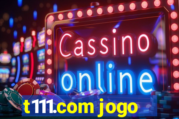 t111.com jogo